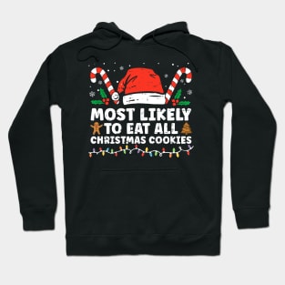 Most Likely To Eat All the Cookies Funny Family Christmas Hoodie